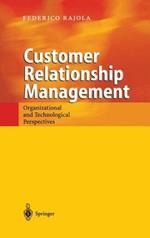 Customer Relationship Management: Organizational and Technological Perspectives
