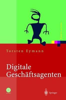 Digitale Geschäftsagenten: Softwareagenten im Einsatz - Torsten Eymann - cover