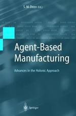 Agent-Based Manufacturing: Advances in the Holonic Approach