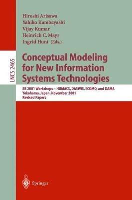 Conceptual Modeling for New Information Systems Technologies: ER 2001 Workshops, HUMACS, DASWIS, ECOMO, and DAMA, Yokohama Japan, November 27-30, 2001. Revised Papers - cover