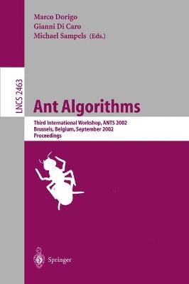 Ant Algorithms: Third International Workshop, ANTS 2002, Brussels, Belgium, September 12-14, 2002. Proceedings - cover