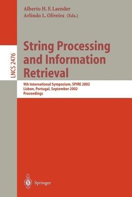 String Processing and Information Retrieval: 9th International Symposium, SPIRE 2002, Lisbon, Portugal, September 11-13, 2002 Proceedings - cover