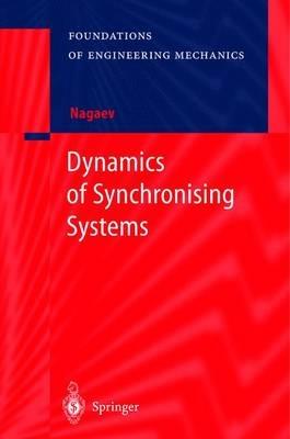 Dynamics of Synchronising Systems - R.F. Nagaev - cover