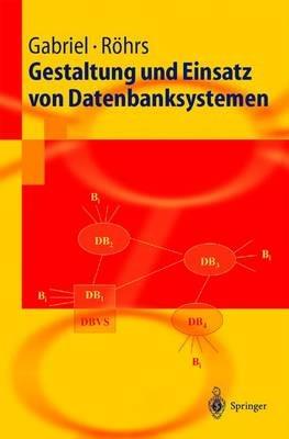 Gestaltung und Einsatz von Datenbanksystemen: Data Base Engineering und Datenbankarchitekturen - Roland Gabriel,Heinz-Peter Röhrs - cover