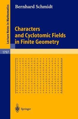 Characters and Cyclotomic Fields in Finite Geometry - Bernhard Schmidt - cover