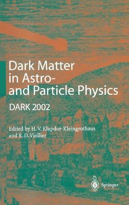 Dark Matter in Astro- and Particle Physics: Proceedings of the International Conference Dark 2002, Cape Town, South Africa, 4-9 February 2002 - cover