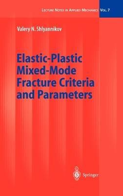 Elastic-Plastic Mixed-Mode Fracture Criteria and Parameters - Valery N. Shlyannikov - cover