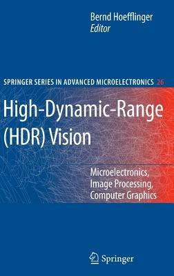 High-Dynamic-Range (HDR) Vision: Microelectronics, Image Processing, Computer Graphics - cover