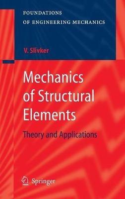Mechanics of Structural Elements: Theory and Applications - Vladimir Slivker - cover