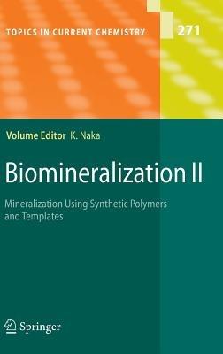Biomineralization II: Mineralization Using Synthetic Polymers and Templates - cover