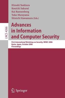 Advances in Information and Computer Security: First International Workshop on Security, IWSEC 2006, Kyoto, Japan, October 23-24, 2006, Proceedings - cover