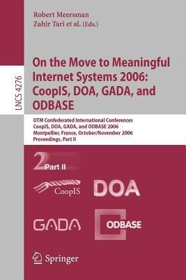 On the Move to Meaningful Internet Systems 2006: CoopIS, DOA, GADA, and ODBASE: OTM Confederated International Conferences, CoopIS, DOA, GADA, and ODBASE 2006, Montpellier, France, October 29 - November 3, 2006, Proceedings, Part II - cover