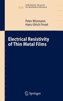Electrical Resistivity of Thin Metal Films - Peter Wissmann,Hans-Ulrich Finzel - cover