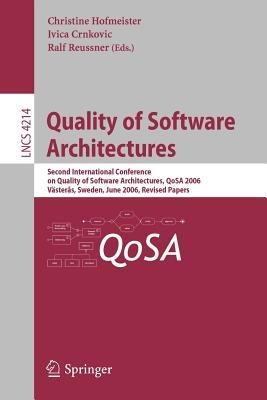 Quality of Software Architectures: Second International Conference on Quality of Software Architectures, QoSA 2006, Västeras, Schweden, June 27-29, 2006, Revised Papers - cover
