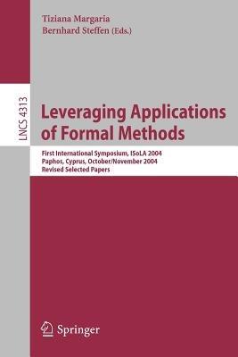 Leveraging Applications of Formal Methods: First International Symposium, ISoLA 2004, Paphos, Cyprus, October 30 - November 2, 2004, Revised Selected Papers - cover