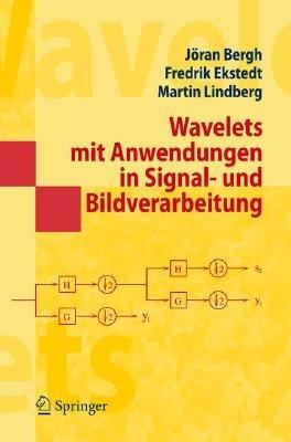 Wavelets mit Anwendungen in Signal- und Bildverarbeitung - Jöran Bergh,Fredrik Ekstedt,Martin Lindberg - cover
