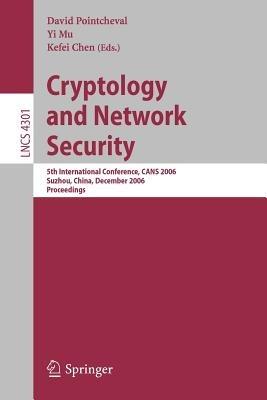 Cryptology and Network Security: 5th International Conference, CANS 2006, Suzhou, China, December 8-10, 2006, Proceedings - cover