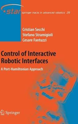 Control of Interactive Robotic Interfaces: A Port-Hamiltonian Approach - Cristian Secchi,Stefano Stramigioli,Cesare Fantuzzi - cover