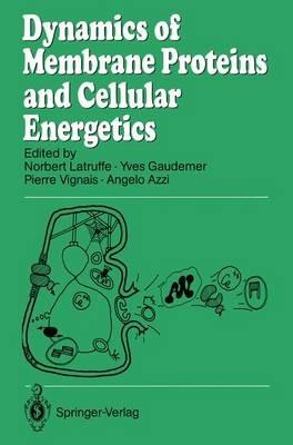 Dynamics of Membrane Proteins and Cellular Energetics - cover