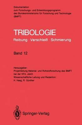 Tribologie: Reibung · Verschleiß · Schmierung: Abrasivverschleiß, Mischreibung, Betriebsverhalten von Reibungssystemen, Oberflächenbehandlung - Reinhard Günther,Hermann Haag - cover