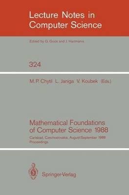 Mathematical Foundations of Computer Science 1988: 13th Symposium Carlsbad, Czechoslovakia, August 29 - September 2, 1988. Proceedings - cover
