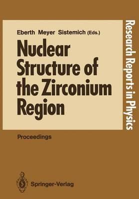 Nuclear Structure of the Zirconium Region: Proceedings of the International Workshop, Bad Honnef, Fed. Rep. of Germany, April 24–28, 1988 - cover