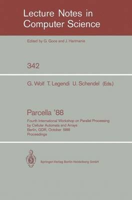 Proceedings / Parcella 1988: Fourth International Workshop on Parallel Processing by Cellular Automata and Arrays, Berlin, GDR, October 17-21, 1988 - cover
