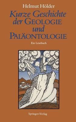 Kurze Geschichte der Geologie und Paläontologie: Ein Lesebuch - Helmut Hölder - cover