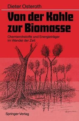 Von der Kohle zur Biomasse: Chemierohstoffe und Energieträger im Wandel der Zeit - Dieter Osteroth - cover