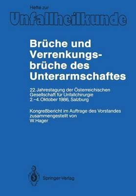 Brüche und Verrenkungsbrüche des Unterarmschaftes: 22. Jahrestagung der Österreichischen Gesellschaft für Unfallchirurgie, 2.–4. Oktober 1986, Salzburg - cover