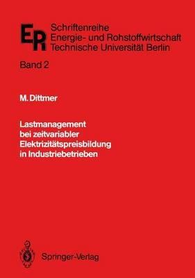Lastmanagement bei zeitvariabler Elektrizitätspreisbildung in Industriebetrieben - Manfred Dittmer - cover