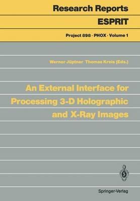 An External Interface for Processing 3-D Holographic and X-Ray Images - cover