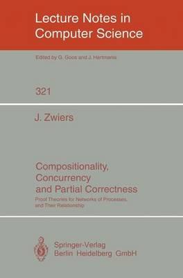 Compositionality, Concurrency, and Partial Correctness: Proof Theories for Networks of Processes, and Their Relationship - Job Zwiers - cover