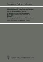 Lösungsheft zu den Aufgaben der vierten Auflage des Buches: Betriebswirtschaftstheorie Band 1