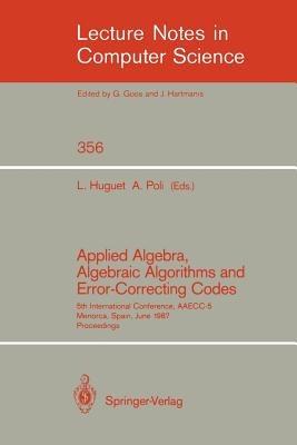 Applied Algebra, Algebraic Algorithms and Error-Correcting Codes: 5th International Conference, AAECC-5, Menorca, Spain, June 15-19, 1987. Proceedings - cover