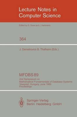 MFDBS 89: 2nd Symposium on Mathematical Fundamentals of Database Systems, Visegrad, Hungary, June 26-30, 1989. Proceedings - cover