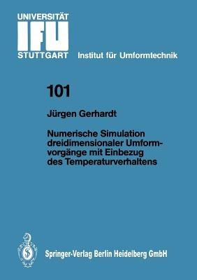 Numerische Simulation dreidimensionaler Umformvorgänge mit Einbezug des Temperaturverhaltens - Jürgen Gerhardt - cover