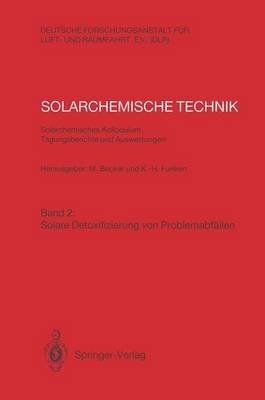 Solarchemische Technik. Solarchemisches Kolloquium 12. und 13. Juni 1989 in Köln-Porz. Tagungsberichte und Auswertungen: Band 2: Solare Detoxifizierung von Problemabfällen - cover