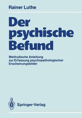 Der psychische Befund: Methodische Anleitung zur Erfassung psychopathologischer Erscheinungsbilder - Rainer Luthe - cover