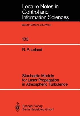Stochastic Models for Laser Propagation in Atmospheric Turbulence - Robert P. Leland - cover