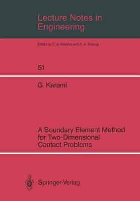 Lecture Notes in Engineering: A Boundary Element Method for Two-Dimensional Contact Problems - Ghodratollah Karami - cover