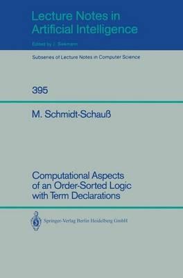 Computational Aspects of an Order-Sorted Logic with Term Declarations - Manfred Schmidt-Schauß - cover
