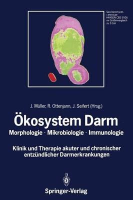 Ökosystem Darm: Morphologie, Mikrobiologie, Immunologie Klinik und Therapie akuter und chronischer entzündlicher Darmerkrankungen - cover