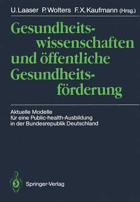 Gesundheitswissenschaften und öffentliche Gesundheitsförderung: Aktuelle Modelle für eine Public-health-Ausbildung in der Bundesrepublik Deutschland - cover