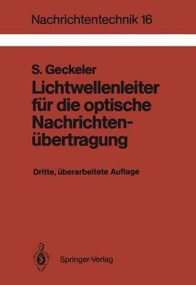 Lichtwellenleiter für die optische Nachrichtenübertragung: Grundlagen und Eigenschaften eines modernen Übertragungsmediums - Siegfried Geckeler - cover