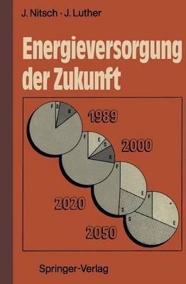Energieversorgung der Zukunft: Rationelle Energienutzung und erneuerbare Quellen - Joachim Nitsch,Joachim Luther - cover