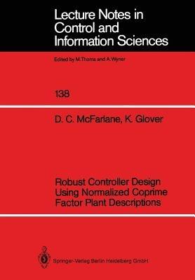 Robust Controller Design Using Normalized Coprime Factor Plant Descriptions - Duncan C. McFarlane,Keith Glover - cover