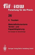 Materialflußorientierte Termin- und Kapazitätsplanung: Ein Konzept für Serienfertiger