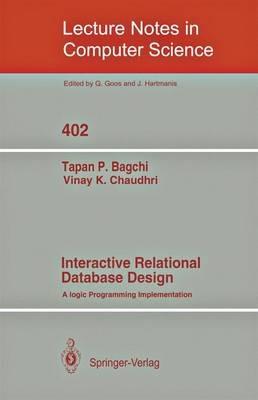 Interactive Relational Database Design: A Logic Programming Implementation - Tapan P. Bagchi,Vinay K. Chaudhri - cover