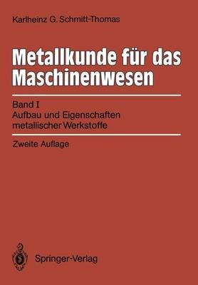 Metallkunde für das Maschinenwesen: Band I, Aufbau und Eigenschaften metallischer Werkstoffe - Karlheinz G. Schmitt-Thomas - cover